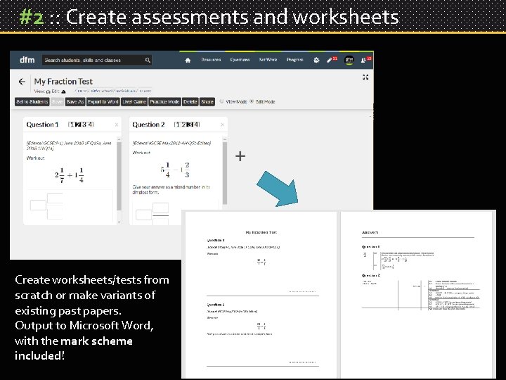 #2 : : Create assessments and worksheets Create worksheets/tests from scratch or make variants