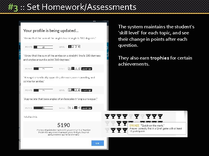 #3 : : Set Homework/Assessments The system maintains the student’s ‘skill level’ for each