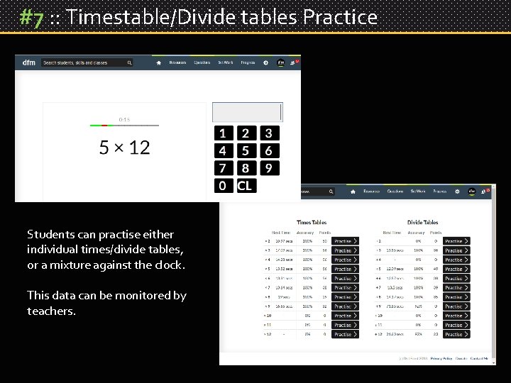 #7 : : Timestable/Divide tables Practice Students can practise either individual times/divide tables, or
