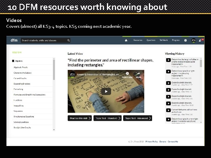 10 DFM resources worth knowing about Videos Covers (almost) all KS 3 -4 topics.