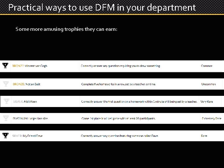 Practical ways to use DFM in your department Some more amusing trophies they can