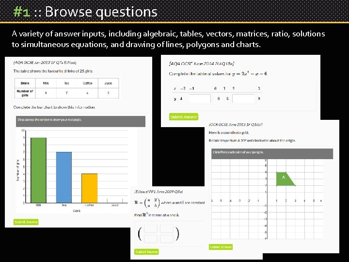 #1 : : Browse questions A variety of answer inputs, including algebraic, tables, vectors,