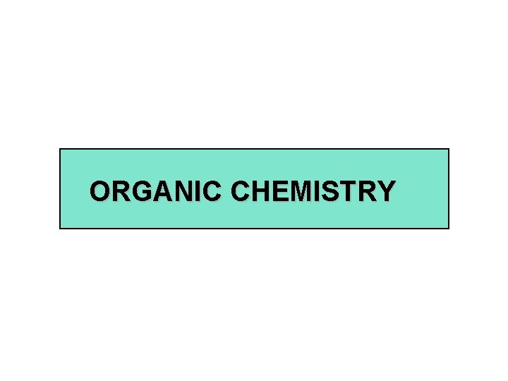 ORGANIC CHEMISTRY 