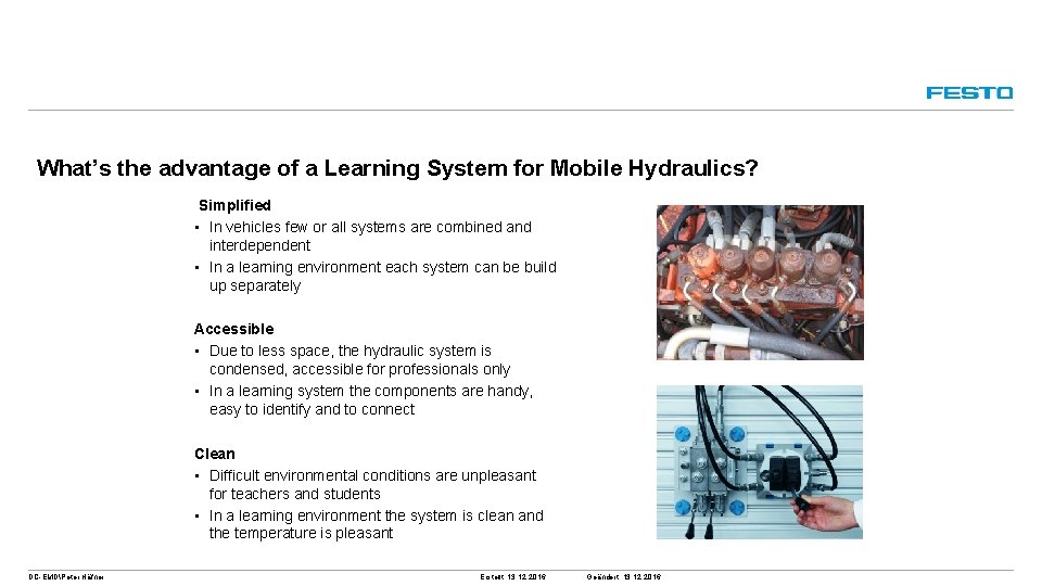 What’s the advantage of a Learning System for Mobile Hydraulics? Simplified • In vehicles