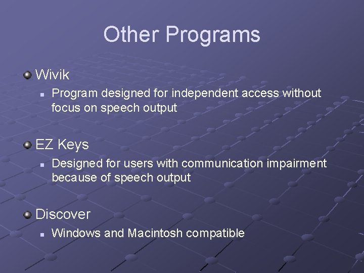 Other Programs Wivik n Program designed for independent access without focus on speech output