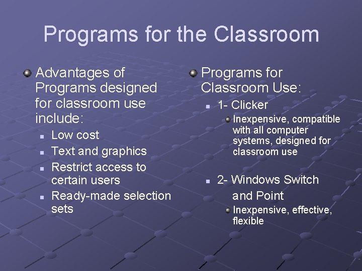 Programs for the Classroom Advantages of Programs designed for classroom use include: n n