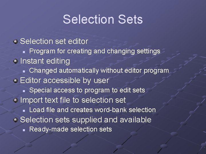 Selection Sets Selection set editor n Program for creating and changing settings Instant editing