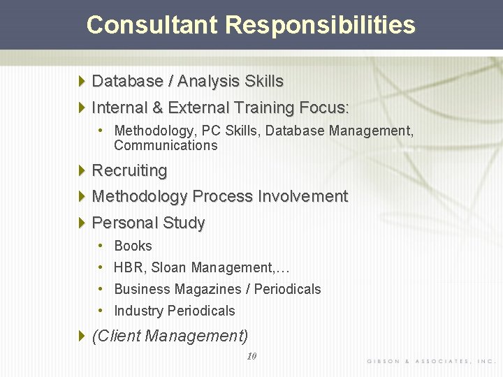 Consultant Responsibilities 4 Database / Analysis Skills 4 Internal & External Training Focus: •