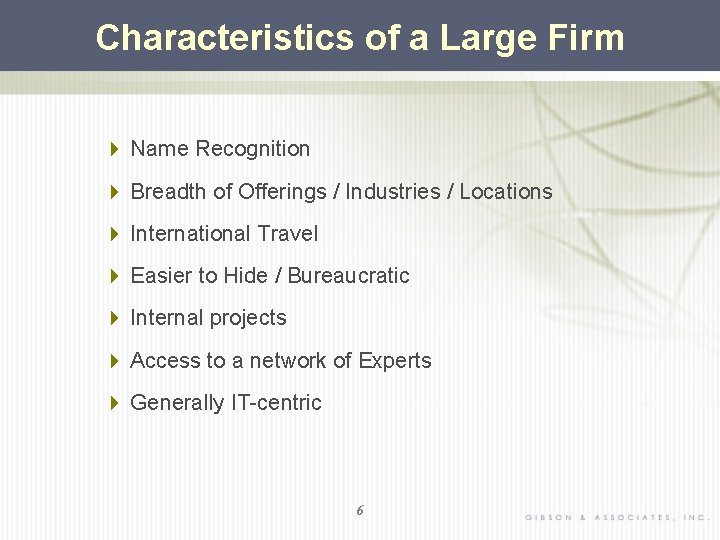Characteristics of a Large Firm 4 Name Recognition 4 Breadth of Offerings / Industries