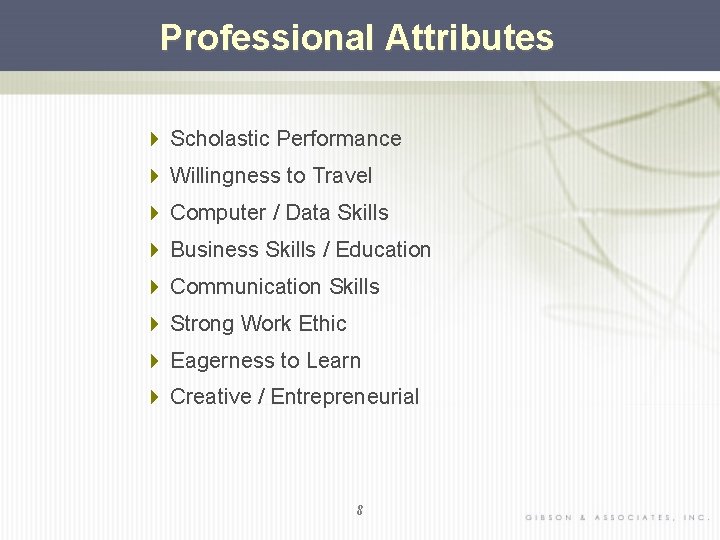 Professional Attributes 4 Scholastic Performance 4 Willingness to Travel 4 Computer / Data Skills