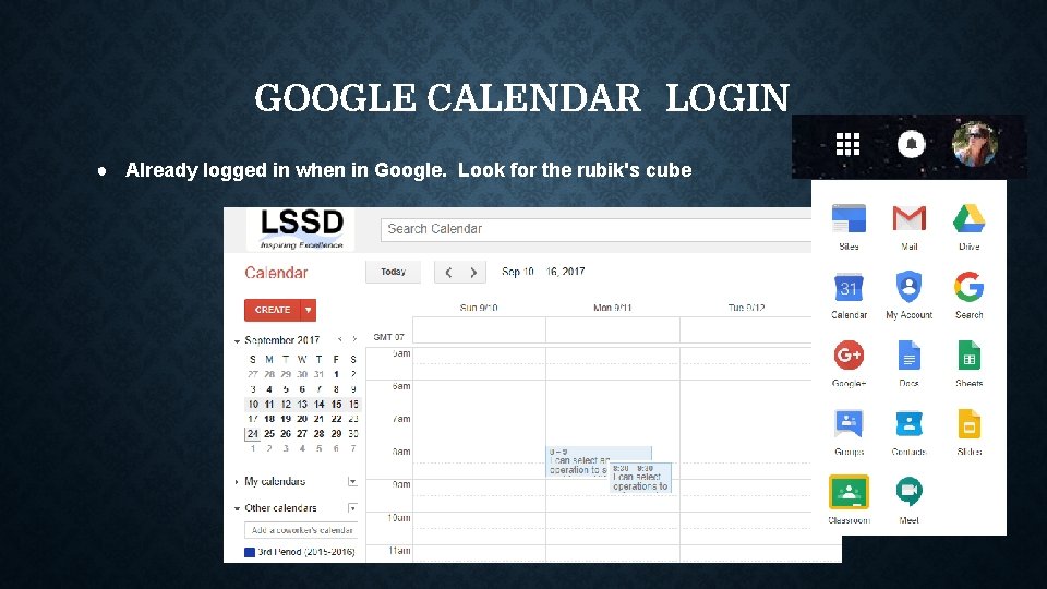 GOOGLE CALENDAR LOGIN ● Already logged in when in Google. Look for the rubik's