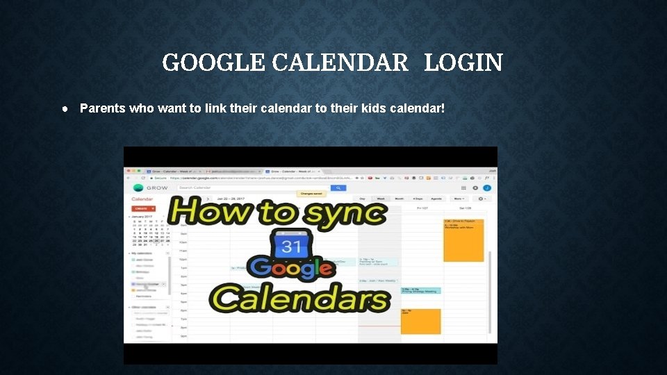 GOOGLE CALENDAR LOGIN ● Parents who want to link their calendar to their kids