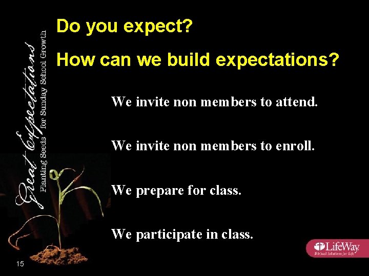 Do you expect? How can we build expectations? We invite non members to attend.