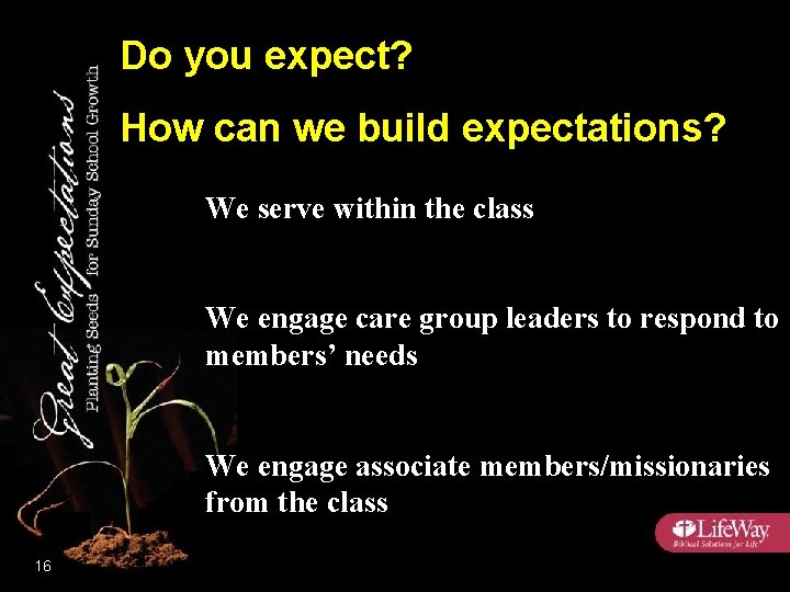 Do you expect? How can we build expectations? We serve within the class We