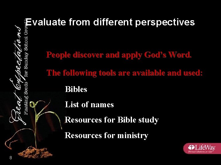 Evaluate from different perspectives People discover and apply God’s Word. The following tools are