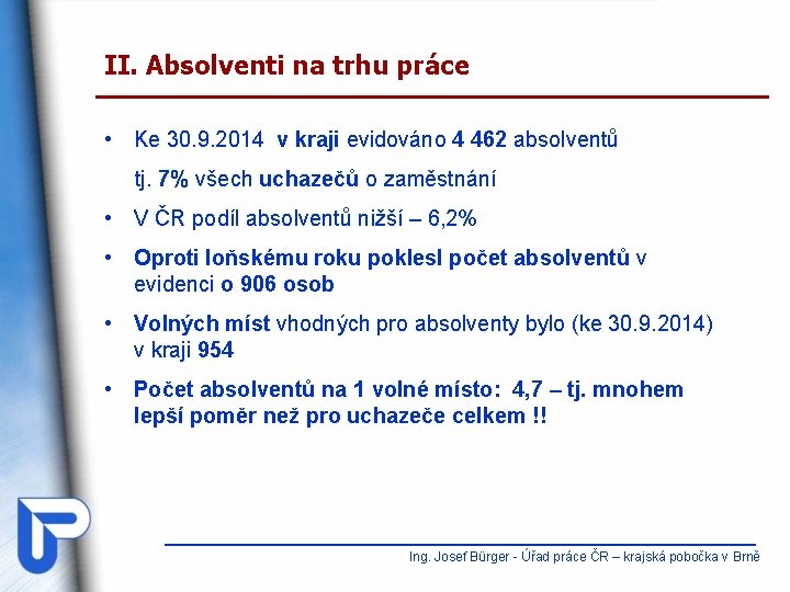 II. Absolventi na trhu práce • Ke 30. 9. 2014 v kraji evidováno 4