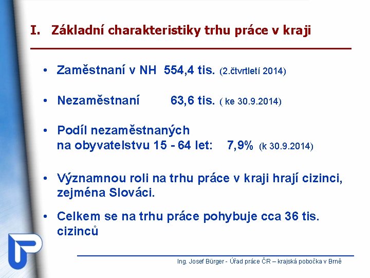 I. Základní charakteristiky trhu práce v kraji • Zaměstnaní v NH 554, 4 tis.