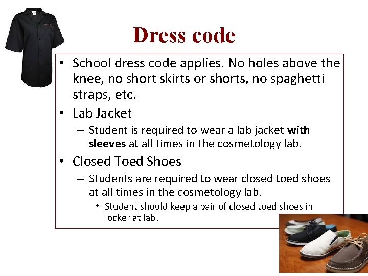 Dress code • School dress code applies. No holes above the knee, no short