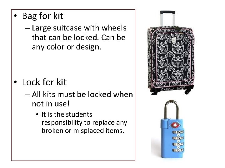  • Bag for kit – Large suitcase with wheels that can be locked.