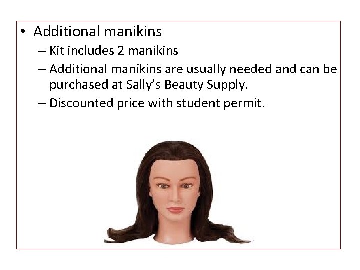  • Additional manikins – Kit includes 2 manikins – Additional manikins are usually