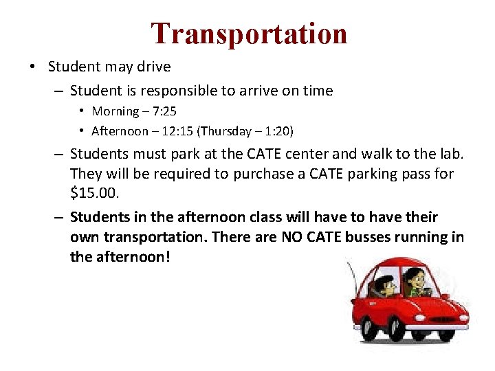 Transportation • Student may drive – Student is responsible to arrive on time •
