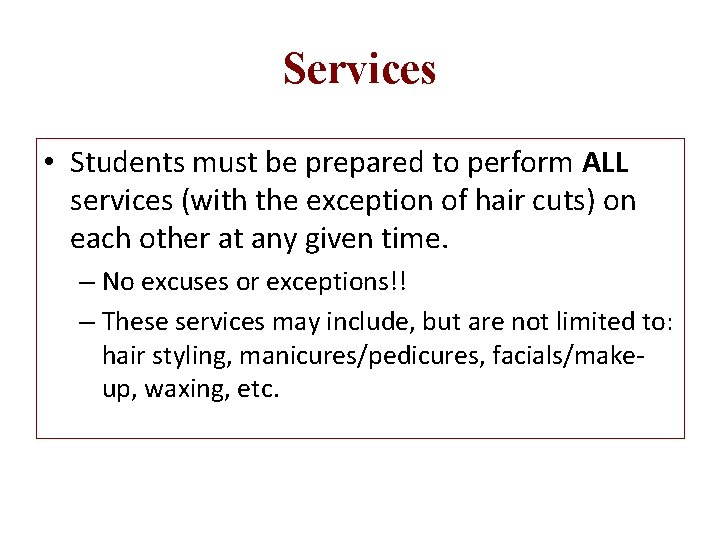 Services • Students must be prepared to perform ALL services (with the exception of