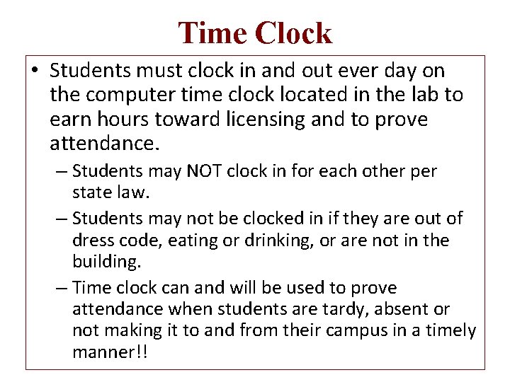 Time Clock • Students must clock in and out ever day on the computer