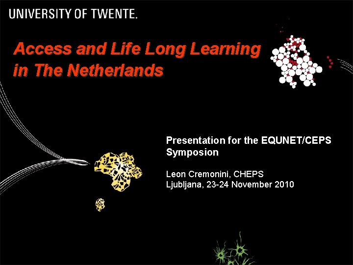 Access and Life Long Learning in The Netherlands Presentation for the EQUNET/CEPS Symposion Leon Access and Life Long Learning in The Netherlands Presentation for the EQUNET/CEPS Symposion Leon