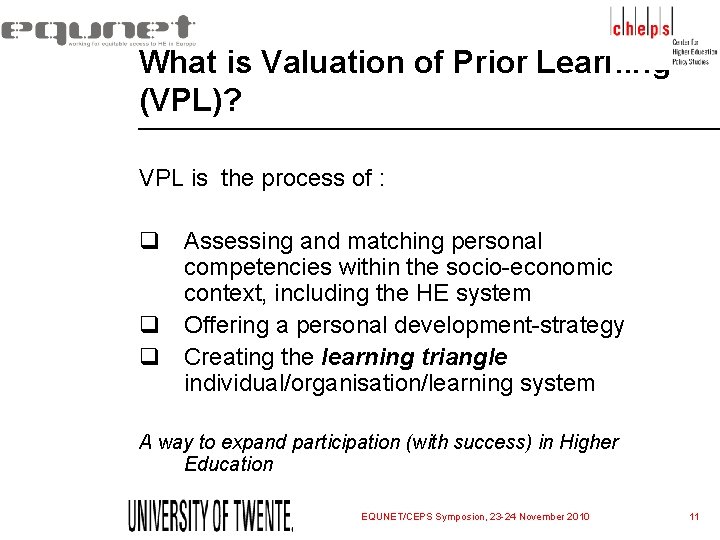 What is Valuation of Prior Learning (VPL)? VPL is the process of : q What is Valuation of Prior Learning (VPL)? VPL is the process of : q