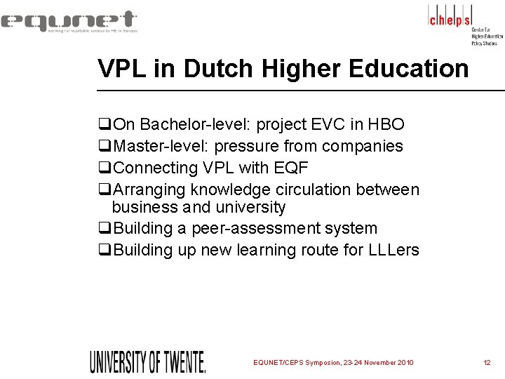 VPL in Dutch Higher Education q. On Bachelor-level: project EVC in HBO q. Master-level: VPL in Dutch Higher Education q. On Bachelor-level: project EVC in HBO q. Master-level: