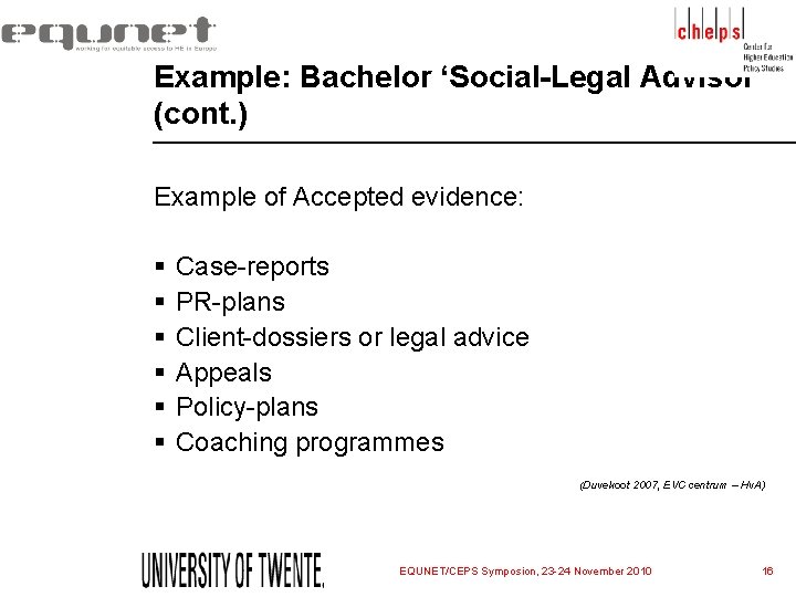 Example: Bachelor ‘Social-Legal Advisor’ (cont. ) Example of Accepted evidence: § § § Case-reports Example: Bachelor ‘Social-Legal Advisor’ (cont. ) Example of Accepted evidence: § § § Case-reports