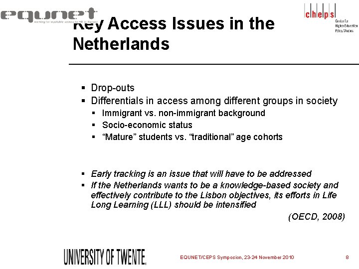 Key Access Issues in the Netherlands § Drop-outs § Differentials in access among different Key Access Issues in the Netherlands § Drop-outs § Differentials in access among different