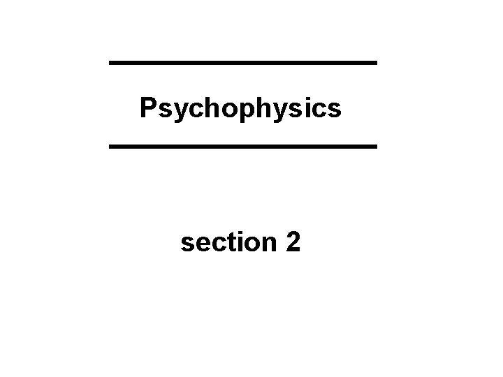 Psychophysics section 2 