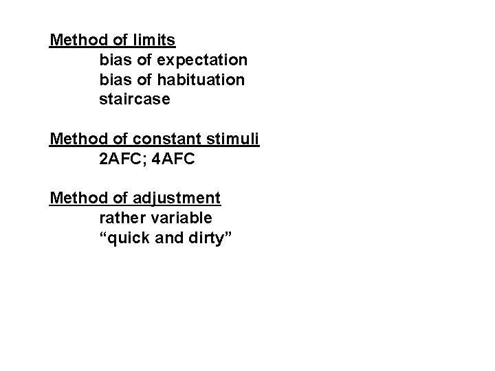 Method of limits bias of expectation bias of habituation staircase Method of constant stimuli