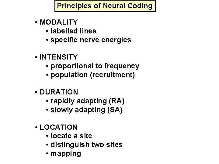 Principles of Neural Coding • MODALITY • labelled lines • specific nerve energies •