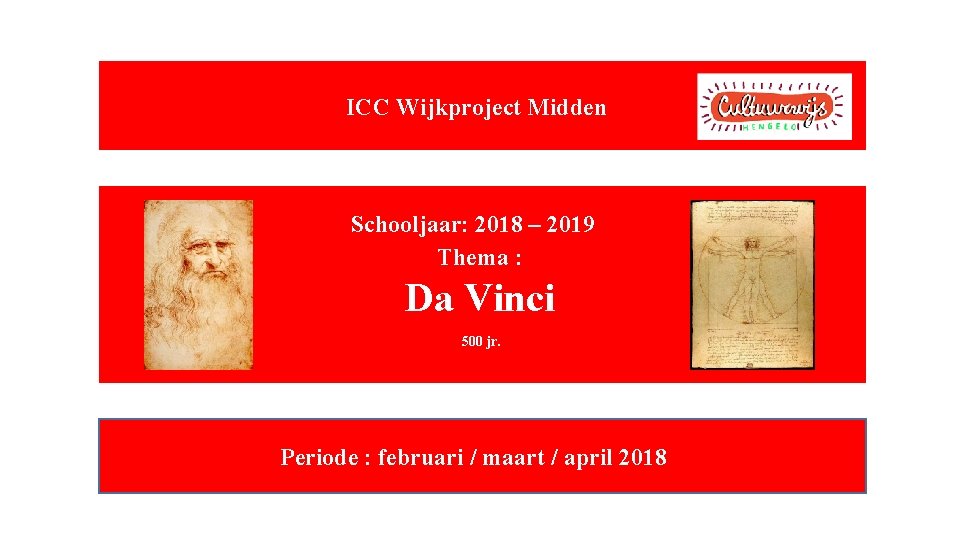 ICC Wijkproject Midden Schooljaar: Schooljaar : 2018 2015– – 2019 2016 Thema: : Da