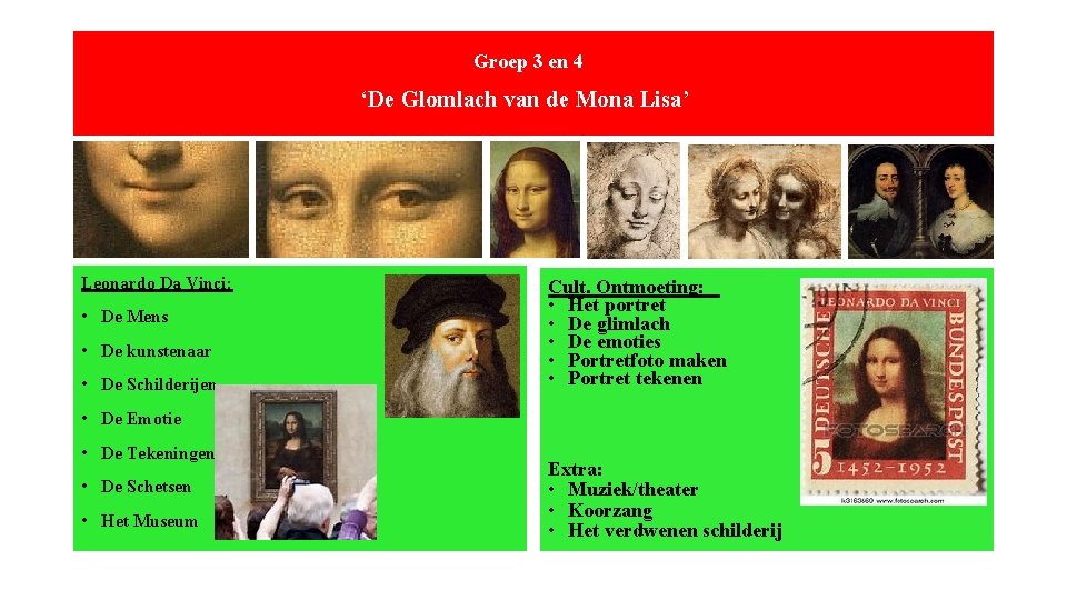 Groep 3 en 4 ‘De Glomlach van de Mona Lisa’ Leonardo Da Vinci: •