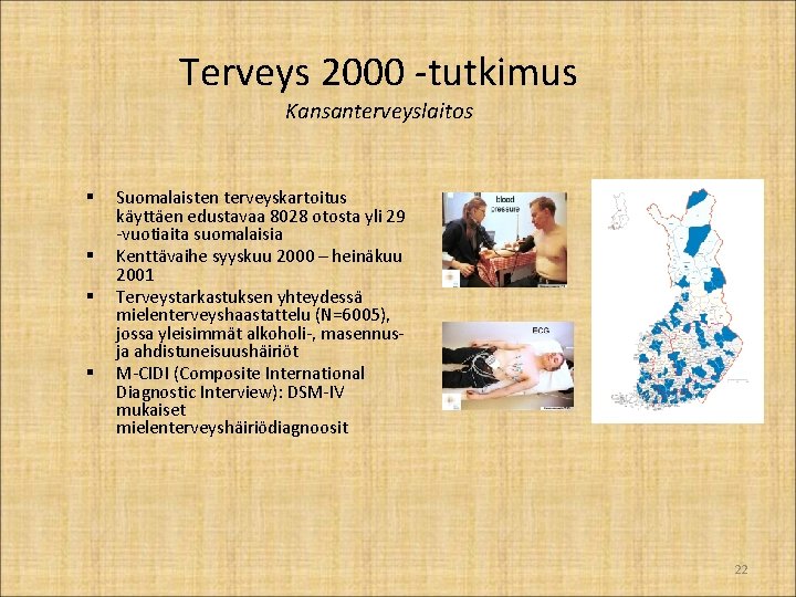 Terveys 2000 -tutkimus Kansanterveyslaitos § § Suomalaisten terveyskartoitus käyttäen edustavaa 8028 otosta yli 29