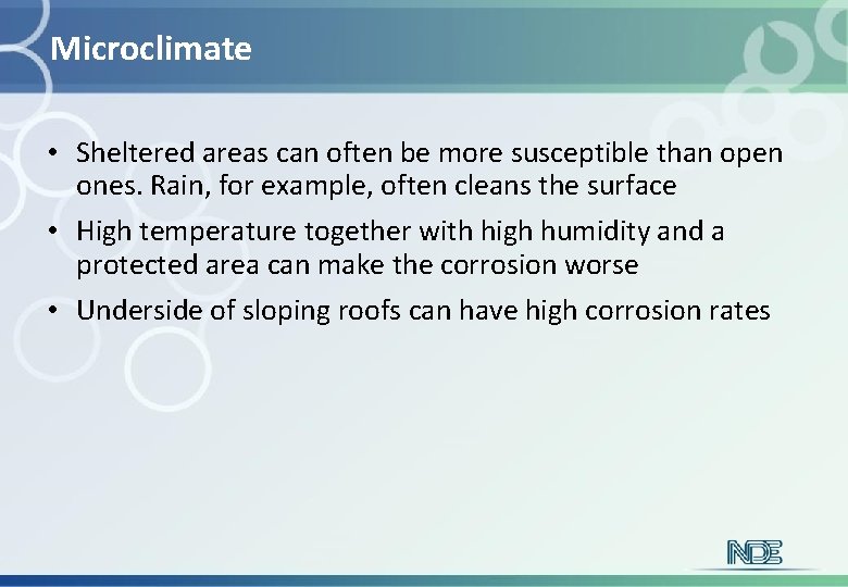 Microclimate • Sheltered areas can often be more susceptible than open ones. Rain, for