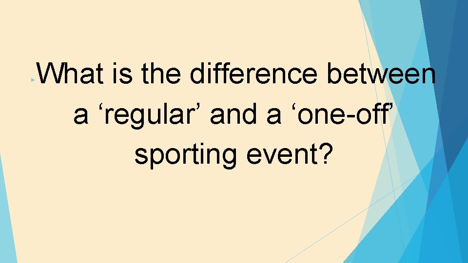 What is the difference between a ‘regular’ and a ‘one-off’ sporting event? ▶ 