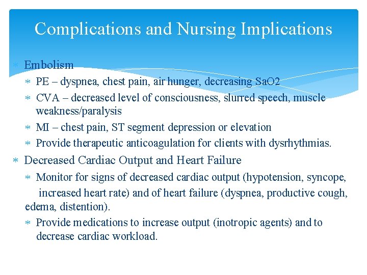 Complications and Nursing Implications Embolism PE – dyspnea, chest pain, air hunger, decreasing Sa.