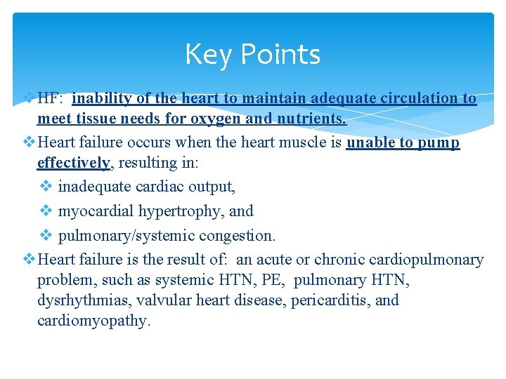 Key Points v. HF: inability of the heart to maintain adequate circulation to meet