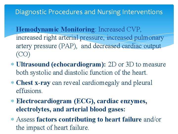 Diagnostic Procedures and Nursing Interventions Hemodynamic Monitoring: Increased CVP, increased right arterial pressure, increased