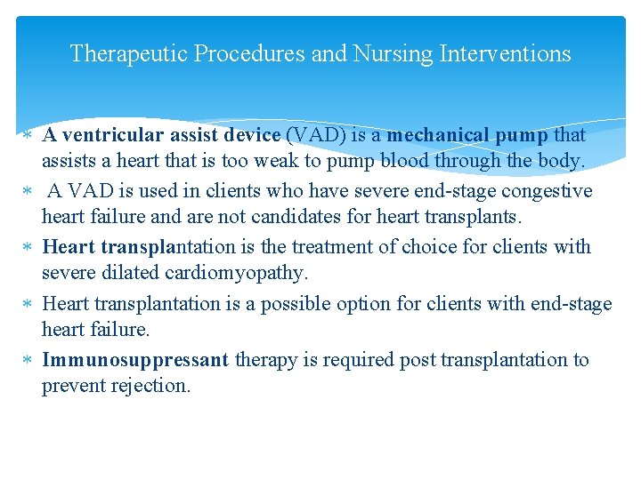 Therapeutic Procedures and Nursing Interventions A ventricular assist device (VAD) is a mechanical pump