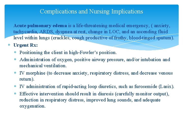 Complications and Nursing Implications Acute pulmonary edema is a life-threatening medical emergency, ( anxiety,