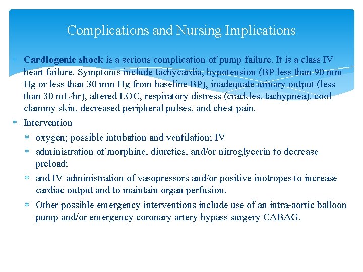 Complications and Nursing Implications Cardiogenic shock is a serious complication of pump failure. It