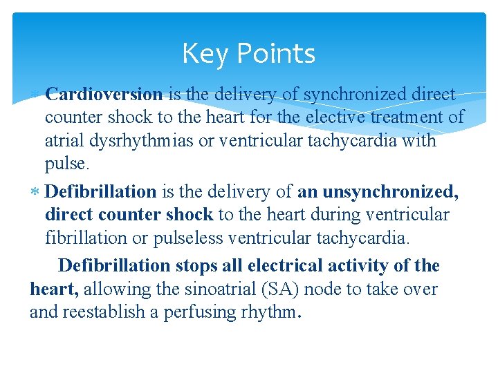 Key Points Cardioversion is the delivery of synchronized direct counter shock to the heart