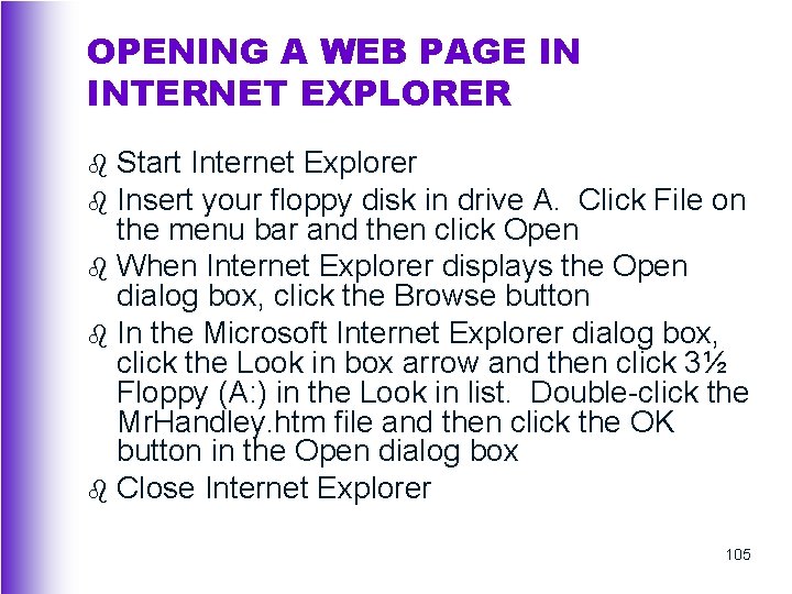 OPENING A WEB PAGE IN INTERNET EXPLORER Start Internet Explorer b Insert your floppy
