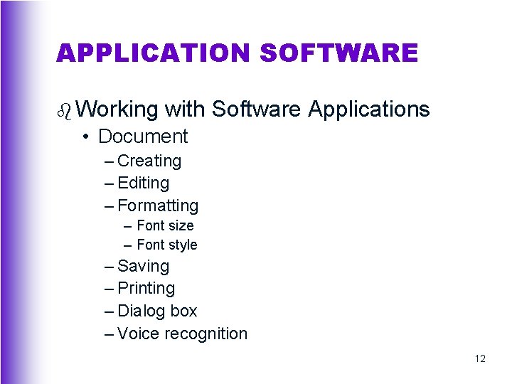 APPLICATION SOFTWARE b Working with Software Applications • Document – Creating – Editing –
