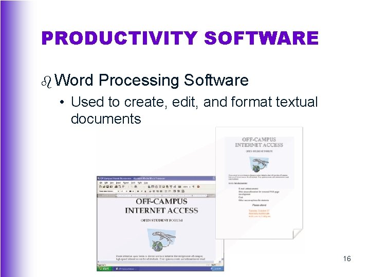 PRODUCTIVITY SOFTWARE b Word Processing Software • Used to create, edit, and format textual